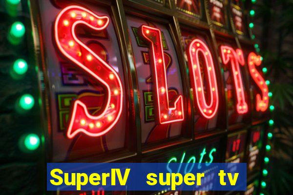 SuperIV super tv ao vivo super tv ao